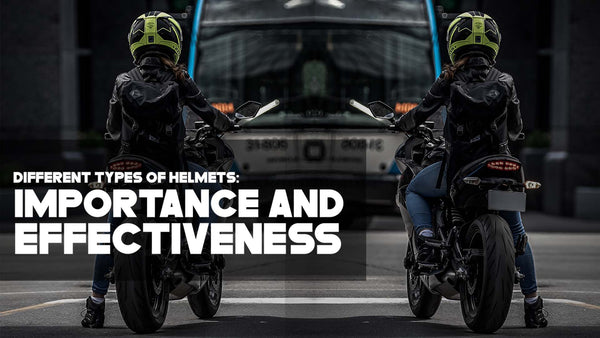 Different Types of Helmets: Importance and Effectiveness